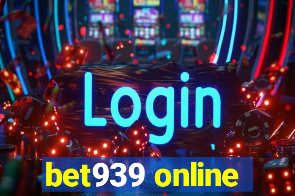 bet939 online